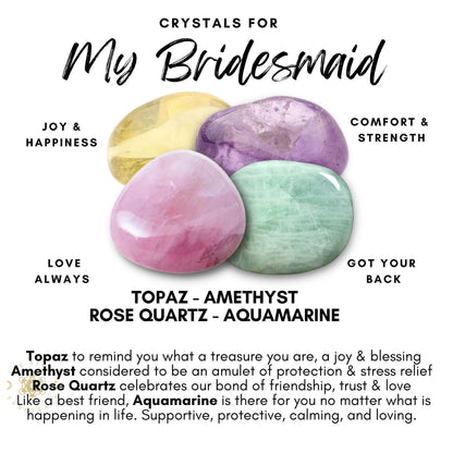 An image titled "Crystals for My Bridesmaid" featuring four polished stones labeled as Topaz, Amethyst, Rose Quartz, and Aquamarine. Each stone in this Bridesmaid Crystal Kit is tied to attributes like joy, comfort, love, friendship, and strength. Descriptive text accompanies each healing crystal in the Bridesmaid Crystal Kit.